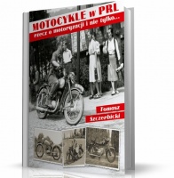 MOTOCYKLE W PRL. RZECZ O MOTORYZACJI I NIE TYLKO